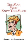 The Man Who Knew Too Much - Gilbert K Chesterton - 9781604501735