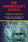 The Immortality Option (Sequel to Code of the Lifemaker) - James P. Hogan - 9781604504729