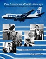 Pan American World Airways Aviation History Through the Words of Its People - James Patrick Baldwin ; Jeff Kriendler - 9781604520729