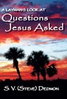 A Layman's Look at Questions Jesus Asked - S. V. (Steve) Dedmon - 9781604521191
