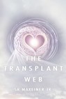 The Transplant Web - S. R. Maxeiner Jr. - 9781604521238