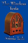 The Wireless Tesla - Nikola Tesla - 9781604590005