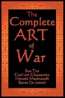 The Complete Art of War - Sun Tzu ; Carl Von Clausewitz ; Niccolo (Lancaster University) Machiavelli - 9781604593600