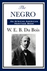 The Negro - William Edward Burghardt Du Bois ; W E B Du Bois - 9781604593716