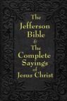 Jefferson Bible & The Complete Sayings of Jesus Christ - JEFFERSON,  Thomas ; Hinds, Arthur - 9781604594331