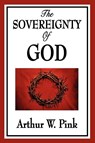 The Sovereignty of God - Arthur W Pink - 9781604596731