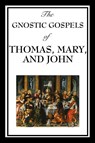 The Gnostic Gospels of Thomas, Mary, and John - Fr D Ric Thomas ; Mary ; Sir Elton John - 9781604597189