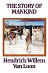 The Story of Mankind - Hendrik Willem Van Loon - 9781604598483