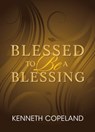Blessed to be a Blessing - Kenneth Copeland - 9781604630169