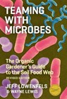 Teaming with Microbes - Jeff Lowenfels ; Wayne Lewis - 9781604691139