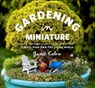 Gardening in Miniature - Janit Calvo - 9781604693720