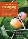 Southeast Foraging: 120 Wild and Flavorful Edibles from Angelica to Wild Plums - Chris Bennett - 9781604694994