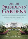 All the Presidents' Gardens - Marta McDowell - 9781604697506