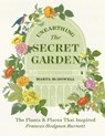 Unearthing The Secret Garden - Marta McDowell - 9781604699906