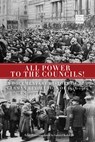 All Power to the Councils!: A Documentary History of the German Revolution of 1918-1919 - Gabriel Kuhn - 9781604861112