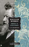 William Morris: Romantic to Revolutionary - E. P. Thompson - 9781604862430