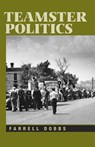 Teamster Politics - Farrell Dobbs - 9781604880458