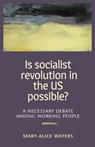 Is Socialist Revolution in the - Mary-Alice Waters - 9781604880908