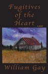 Fugitives of the Heart - William Gay - 9781604892734