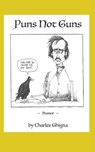Puns Not Guns - Charles Ghigna - 9781604893922