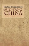 Spatial Imaginaries in Mid-Tang China - Ao Wang - 9781604979411