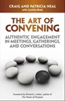 The Art of Convening - Craig Neal ; Patricia Neal ; Cynthia Wold - 9781605096704