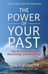 The Power of Your Past - John P. Schuster - 9781605098647