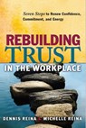 Rebuilding Trust in the Workplace - Dennis S. Reina ; Michelle L. Reina - 9781605099446