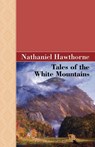 Tales of the White Mountains - Nathaniel Hawthorne - 9781605124544