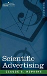 Scientific Advertising - Claude C Hopkins - 9781605200453