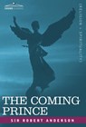 The Coming Prince - Sir Robert (Institute for Social Studies in Medical Care London) Anderson - 9781605200606