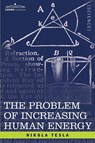 The Problem of Increasing Human Energy - Nikola Tesla - 9781605200958