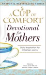 A Cup Of Comfort For Devotional for Mothers - James Stuart Bell ; Jeanette Gardner Littleton - 9781605503950