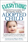 The Everything Parent's Guide to Raising Your Adopted Child - Corrie Lynn Player ; Mary C Owen ; Brette Sember - 9781605507989