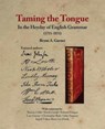 Taming the Tongue in the Heyday of English Grammar (1711–1851) - GARNER,  Bryan A. - 9781605830926