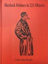 Sherlock Holmes in 221 Objects – From the Collection of Glen S. Miranker - Cathy Miranker ; Glen Miranker ; Leslie S. Klinger - 9781605830971