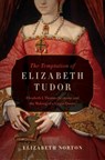 The Temptation of Elizabeth Tudor - Elizabeth I, Thomas Seymour, and the Making of a Virgin Queen - Elizabeth Norton - 9781605989488