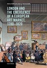 London and the Emergence of a European Art Market, 1780-1820 - Susanna Avery-Quash ; Christian Huemer - 9781606065952