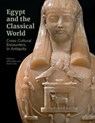 Egypt and the Classical World - Cross-Cultural Encounters in Antiquity - Jeffrey Spier ; Sara E. Cole - 9781606067376