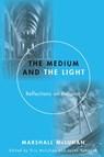 Medium and the Light - Marshall McLuhan - 9781606089927