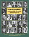 Ichthyopedia: A Biographical Dictionary of Ichthyologists - Theodore W. Pietsch - 9781606189252