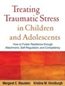 Treating Traumatic Stress in Children and Adolescents - BLAUSTEIN,  Margaret E. - 9781606236253