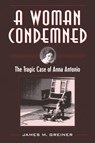 A Woman Condemned - James M. Greiner - 9781606353820