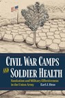 Civil War Camps and Soldier Health - Earl J. Hess - 9781606355053