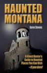 Haunted Montana - Karen Stevens - 9781606390818