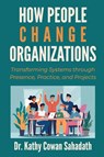 How People Change Organizations - Kathy Cowan Sahadath - 9781606492741