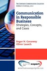 Communication in Responsible Business - Roger N. Conaway ; Oliver Laasch - 9781606493243
