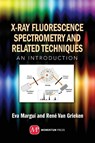 X-Ray Fluorescence Spectrometry and Related Techniques - Eva Margui ; Rene Van Grieken - 9781606503911