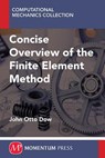 A Concise Overview of the Finite Element Method - John Otto Dow - 9781606505083