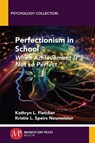 Perfectionism in School - Kathryn L. Fletcher ; Kristie L. Speirs Neumeister - 9781606509272